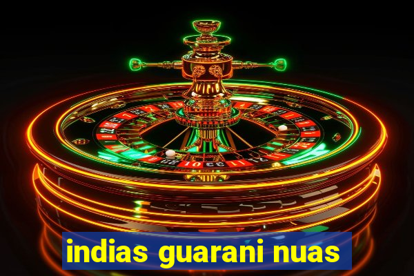 indias guarani nuas